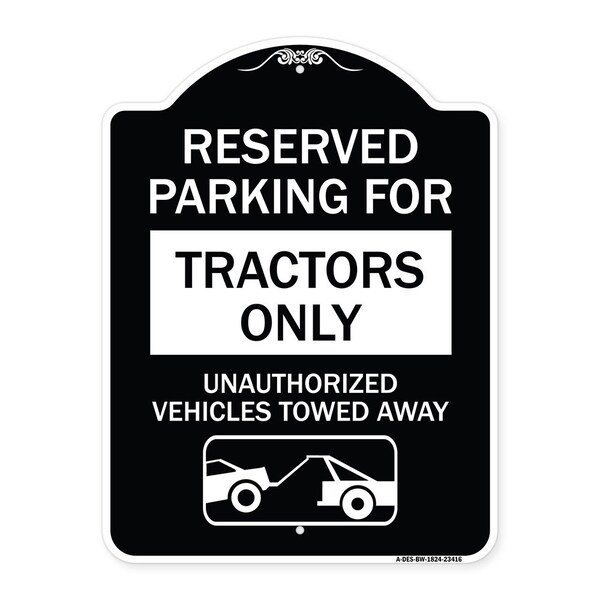 Signmission Parking Lot Reserved Parking for Tractors Only Unauthorized Vehicles Towed Away, A-DES-BW-1824-23416 A-DES-BW-1824-23416 - main
